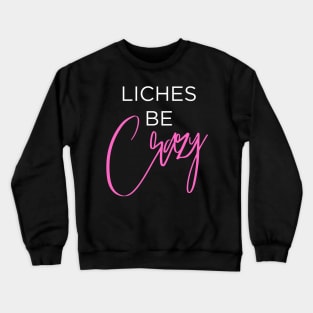 Liches be Crazy (white and pink) Crewneck Sweatshirt